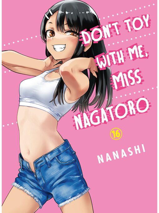 Title details for Don't Toy With Me, Miss Nagatoro, Volume 16 by Nanashi - Available